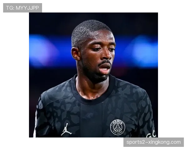 巴黎边锋登贝莱伤缺影响显著 关键传球率队内居首